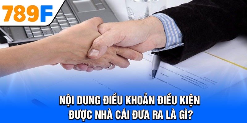 Nội dung điều khoản điều kiện được nhà cái đưa ra là gì?