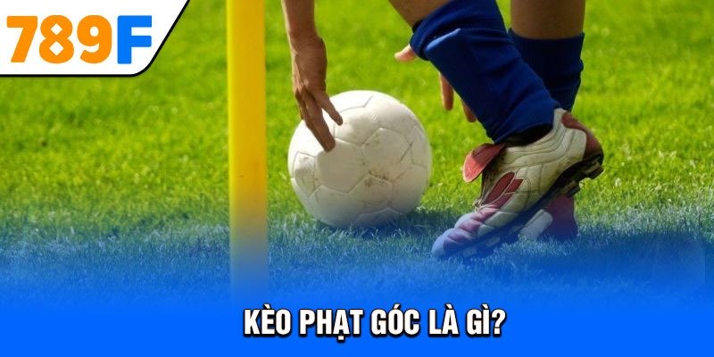 Kèo phạt góc là gì?