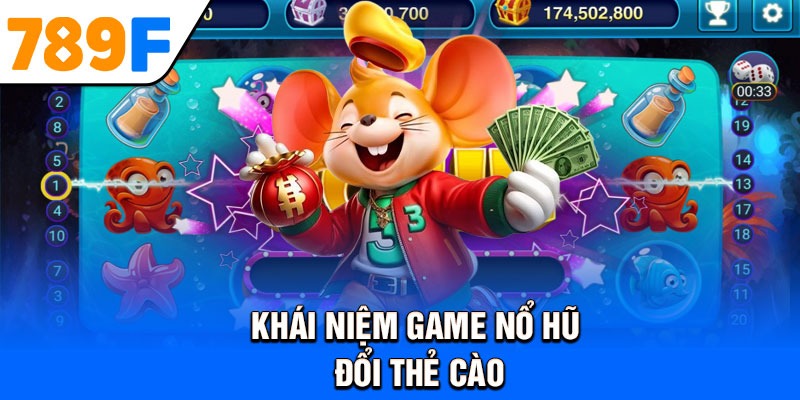 Khái niệm game nổ hũ đổi thẻ cào